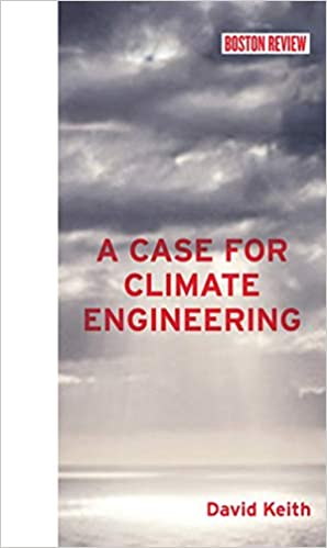 A Case for Climate Engineering (Boston Review Books)